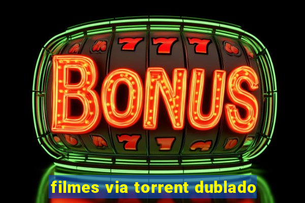 filmes via torrent dublado